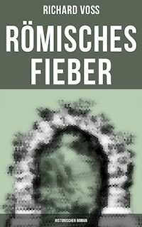 Römisches Fieber: Historischer Roman - Richard Voß - ebook