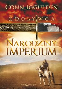 Zdobywca Narodziny Imperium Tom 1 - Conn Iggulden - książka