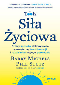 Siła Życiowa. Cztery sposoby dokonywania wewnętrznej transformacji i rozpalania swojego potencjału - Barry Michels, Phil Stutz - audiobook + książka