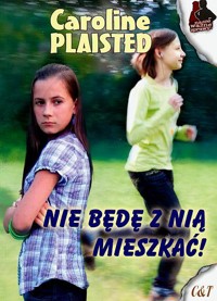 Nie będę z nią mieszkać! - Caroline Plaisted - ebook