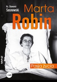 Marta Robin. Pasja życia - ks. Sławomir Sosnowski - książka