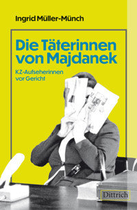Die Täterinnen von Majdanek - Ingrid Müller-Münch - ebook