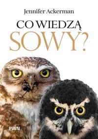 Co wiedzą sowy? - Jennifer Ackerman - książka