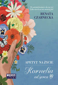 Apetyt na życie. Kornelia od serca (Duże Litery) - Renata Czarnecka - książka