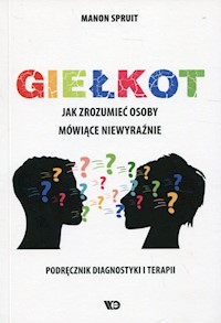 Giełkot Jak zrozumieć osoby mówiące niewyraźnie - Spruit Manon - książka