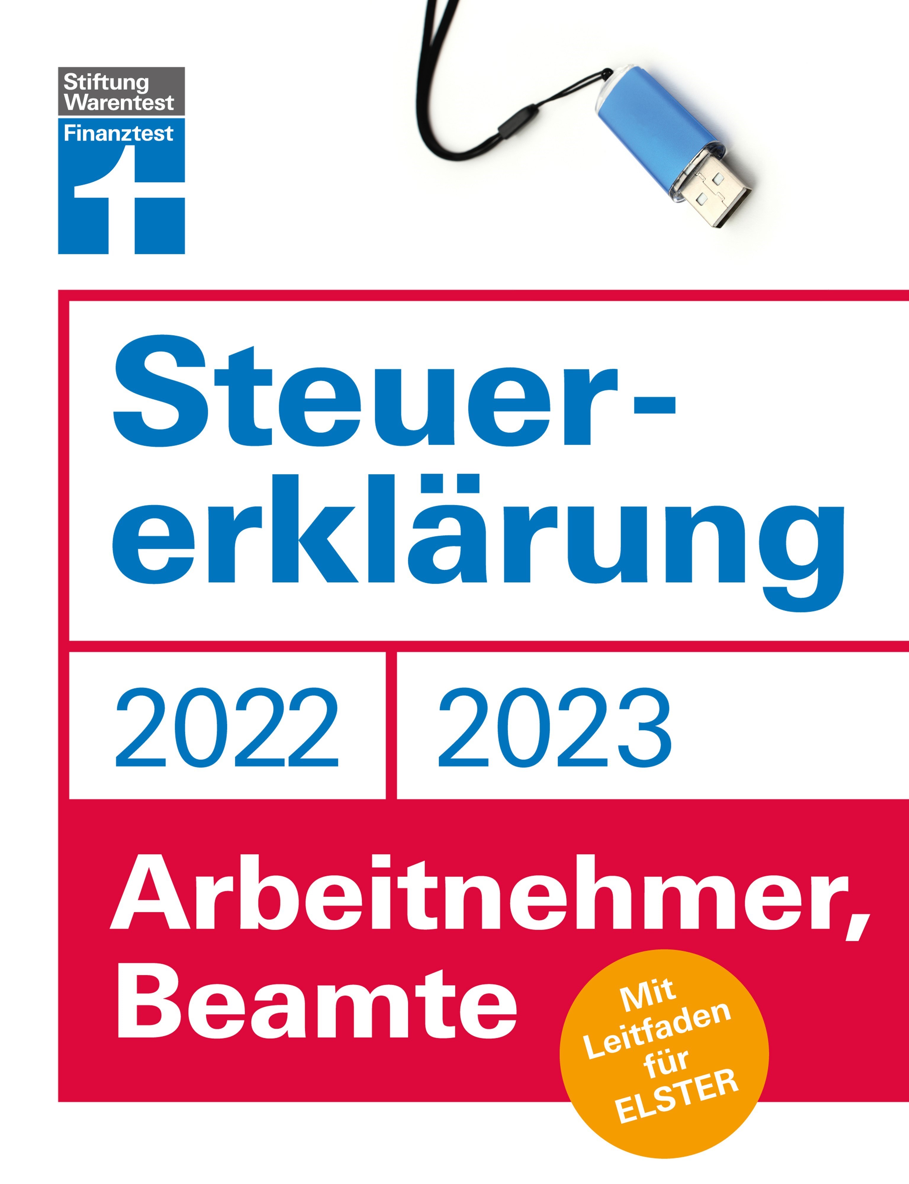 Steuererklärung 2022/2023 - Für Arbeitnehmer und Beamte - Steueroptimierungen und Neuerungen - Einkommenssteuererklärung leicht gemacht - Inkl. Aus...