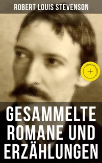 Gesammelte Romane und Erzählungen von Robert Louis Stevenson - Robert Louis Stevenson - ebook