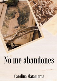 No me abandones - Carolina Matamoros - ebook