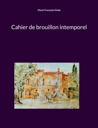 Cahier de brouillon intemporel - Marie Françoise Dede - ebook