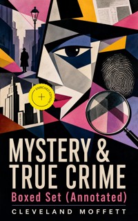 MYSTERY & TRUE CRIME Boxed Set (Annotated) - Cleveland Moffett - ebook