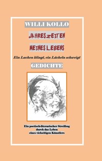 GEDICHTE - WILLI KOLLO - JAHRESZEITEN MEINES LEBENS - Willi Kollo - ebook