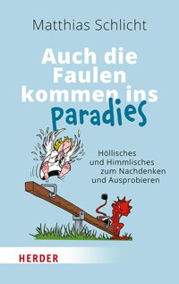 Auch die Faulen kommen ins Paradies - Matthias Schlicht - ebook