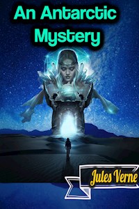 An Antarctic Mystery - Jules Verne - Jules Verne - ebook