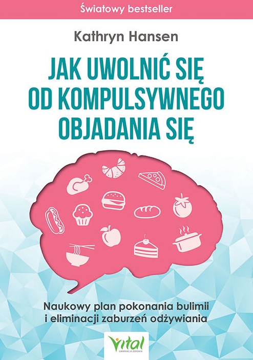 Jak uwolnić się od kompulsywnego objadania się - Kathryn Hansen - książka