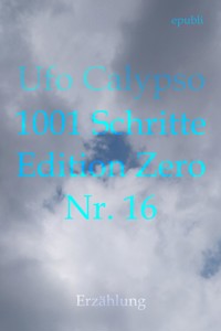 1001 Schritte - Edition Zero - Nr. 16 - Ufo Calypso - ebook
