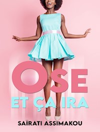 Ose et ça ira - Saïrati Assimakou - ebook