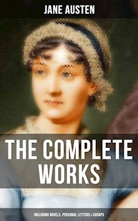 The Complete Works of Jane Austen (Including Novels, Personal Letters & Scraps) - Jane Austen  - ebook