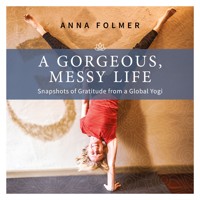 A Gorgeous Messy Life - Anna Folmer - ebook