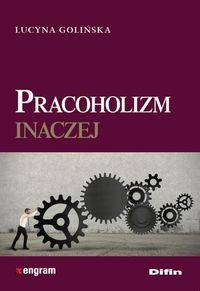 Pracoholizm inaczej - Golińska Lucyna - książka