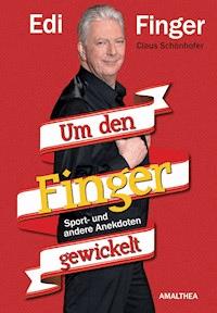Um den Finger gewickelt - Edi Finger - ebook