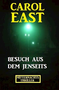 Besuch aus dem Jenseits: Mitternachtsthriller - Carol East - ebook