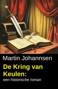 De Kring van Keulen: een historische roman - Martin Johannsen - ebook