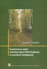 Tranformacja rzeźby centralnej części Polski w warunkach antropopresji - Twardy Juliusz - książka