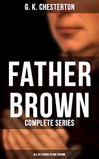 Father Brown: Complete Series (All 53 Stories in One Volume) - Gilbert Keith Chesterton - ebook