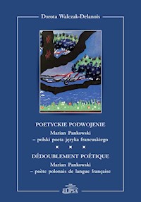 Poetyckie podwojenie Marian Pankowski polski poeta języka francuskiego - Walczak-Delanois Dorota - książka
