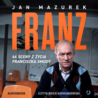 Franz. 44 sceny z życia Franciszka Smudy - Mazurek Jan - audiobook + książka