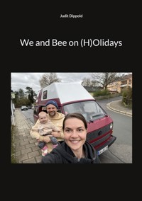 We and Bee on (H)Olidays - Judit Dippold - ebook