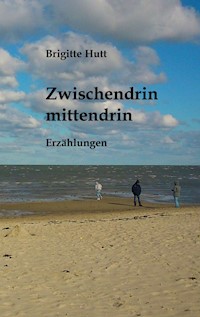 Zwischendrin mittendrin - Brigitte Hutt - ebook