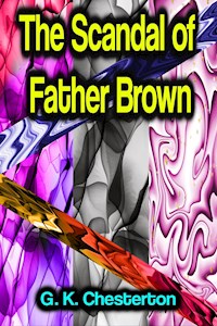 The Scandal of Father Brown - Gilbert Keith Chesterton - ebook