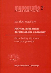 Nieletni, młodociani, dorośli zabójcy i mordercy - Majchrzyk Zdzisław - książka