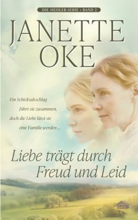 Liebe trägt durch Freud und Leid - Janette Oke - ebook