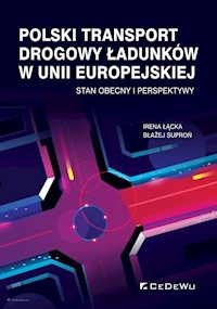 Polski transport drogowy ładunków w Unii Europejskiej - Łącka Irena, Suproń Błażej - książka