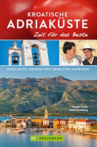 Bruckmann Reiseführer Kroatische Adriaküste: Zeit für das Beste - Cornelia Fischer - ebook
