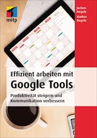 Effizient arbeiten mit Google Tools - Jochen Hegele - ebook