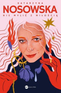 Nie mylić z miłością - Katarzyna Nosowska - ebook + audiobook + książka