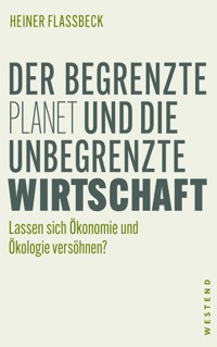 Der begrenzte Planet und die unbegrenzte Wirtschaft - Heiner Flassbeck - ebook