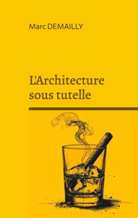 L'Architecture sous tutelle - Marc Demailly - ebook