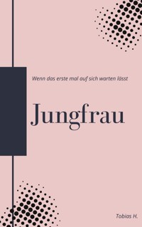 Jungfrau - wenn das erste mal auf sich warten lässt - Tobias Hopfmüller - ebook