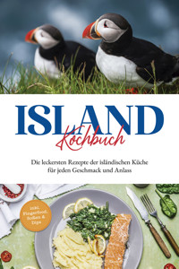 Island Kochbuch: Die leckersten Rezepte der isländischen Küche für jeden Geschmack und Anlass | inkl. Fingerfood, Soßen & Dips - Sara Einarsdóttir - ebook