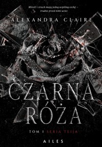 Czarna róża. Seria Teija. Tom 1 (barwione brzegi) - Alexandra Claire - książka