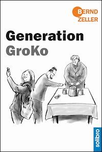 Generation GroKo - Bernd Zeller - ebook