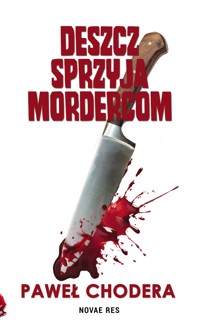 Deszcz sprzyja mordercom - Paweł Chodera - ebook + książka