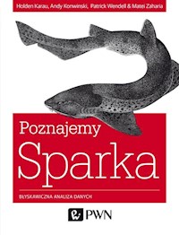 Poznajemy Sparka Błyskawiczna analiza danych - Holden Karau, Konwinski Andy, Wendel Patrick, Zaharia Matei - książka