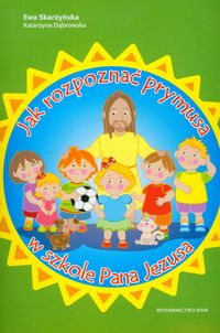 Jak rozpoznać prymusa w szkole Pana Jezusa - Skarżyńska Ewa - książka