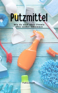 Putzmittel - Fabienne P. - ebook