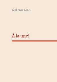 À la une! - Alphonse Allais - ebook